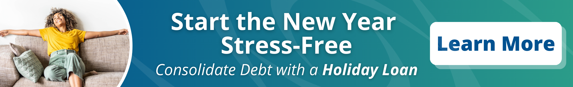 Start the New Year Stress-Free. Consolidate Debt with a holiday loan. Enjoy no payments for 60 Days! Learn More