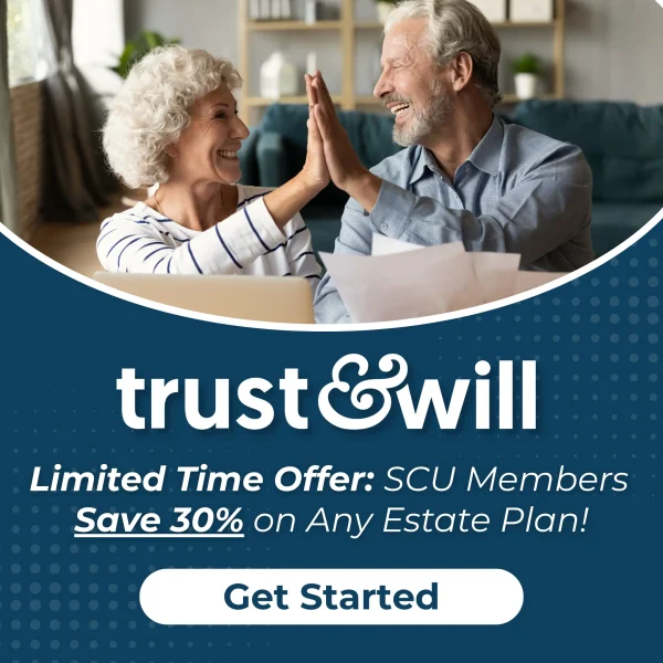 Trust & Will April Discount Trust & Will Limited Time Offer: SCU Members Save 30% on Any Estate Plan! Get Started
