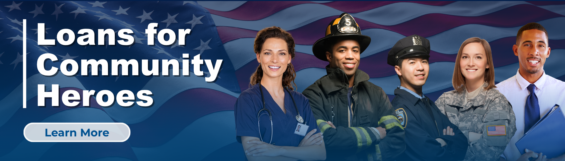 Loans for Community Heros. Learn More